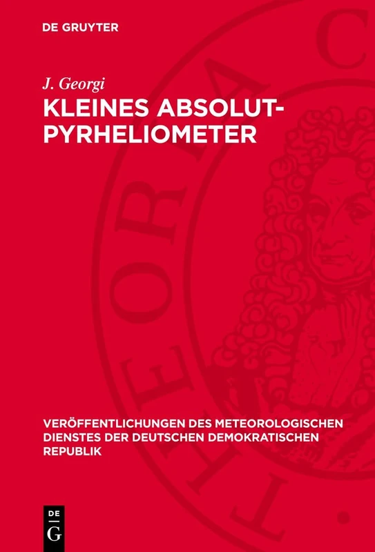 Kleines Absolut-Pyrheliometer: 14 (Veröffentlichungen Des Meteorologischen Dienstes Der Deutschen Demokratischen Republik)