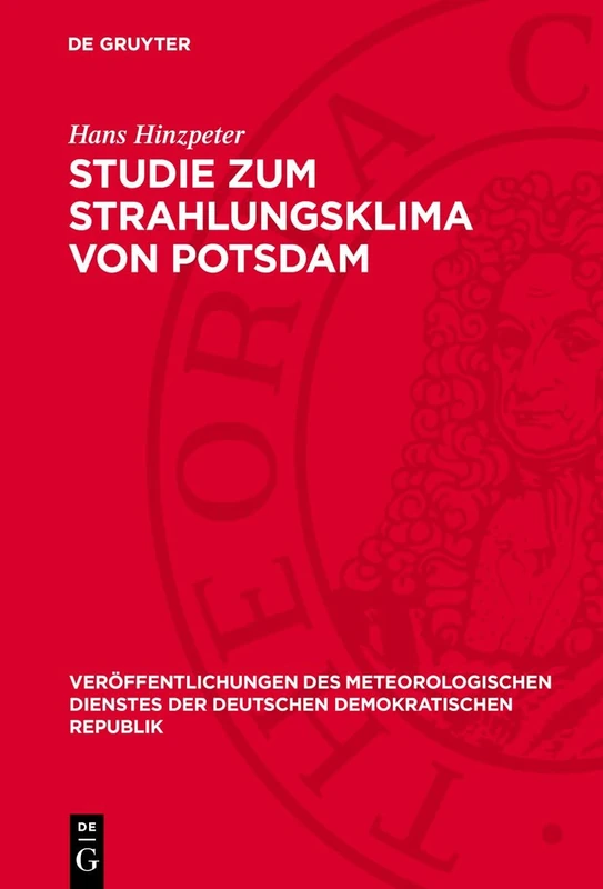 Studie Zum Strahlungsklima Von Potsdam: 10 (Veröffentlichungen Des Meteorologischen Dienstes Der Deutschen Demokratischen Republik)