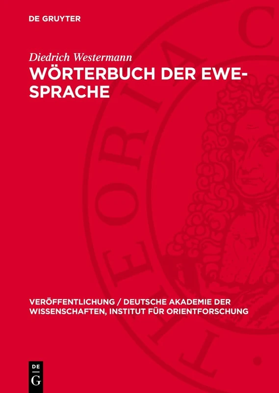 Wörterbuch Der Ewe-Sprache: 8 (Veröffentlichung / Deutsche Akademie Der Wissenschaften, Institut Für Orientforschung)