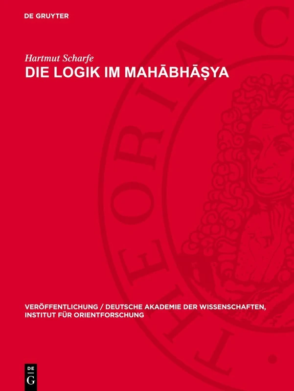 Die Logik Im Mahābhāṣya: 50 (Veröffentlichung / Deutsche Akademie Der Wissenschaften, Institut Für Orientforschung)