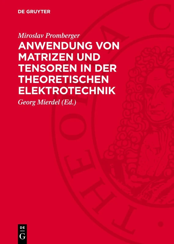 Anwendung Von Matrizen Und Tensoren in Der Theoretischen Elektrotechnik