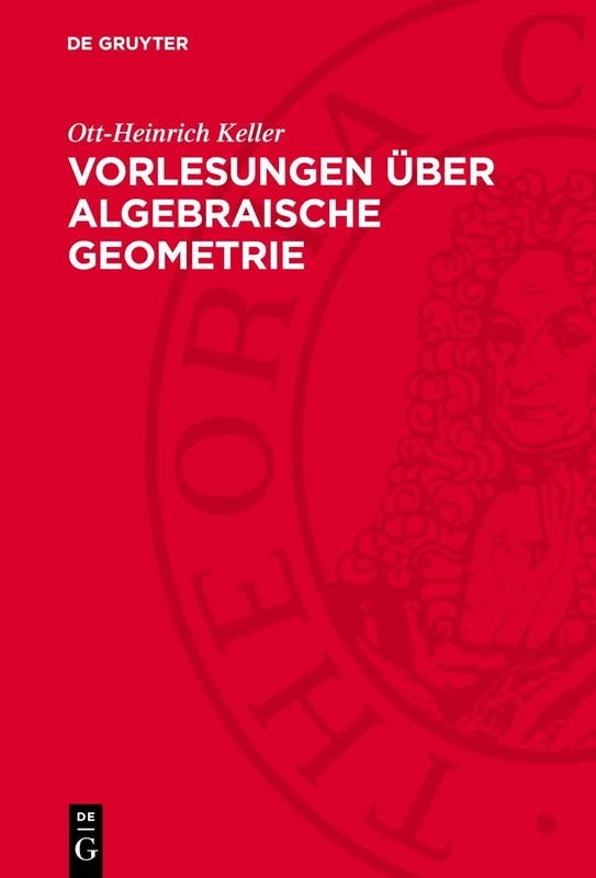 Vorlesungen Uber Algebraische Geometrie - de Gruyter Book