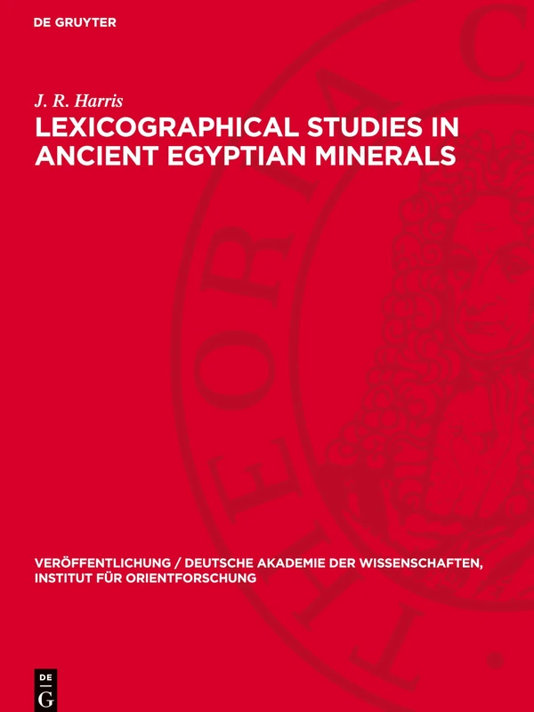 Lexicographical Studies in Ancient Egyptian Minerals (Veröffentlichung / Deutsche Akademie der Wissenschaften, Institut für Orientforschung, 54) - Image 1