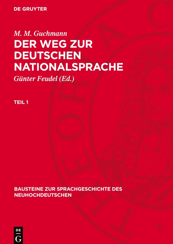 M. M. Guchmann: Der Weg Zur Deutschen Nationalsprache. Teil 1 (Bausteine Zur Sprachgeschichte Des Neuhochdeutschen)