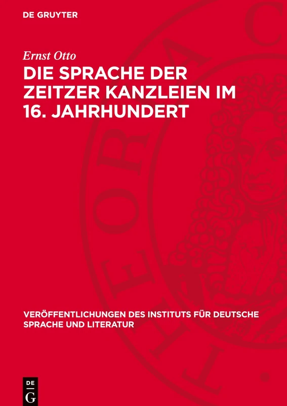Die Sprache Der Zeitzer Kanzleien Im 16. Jahrhundert: Untersuchungen Zum Vokalismus Und Konsonantismus: 45 (Veröffentlichungen Des Instituts Für Deutsche Sprache Und Literatur) - Image 1