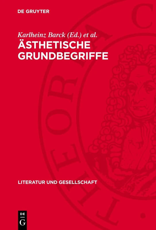 Ästhetische Grundbegriffe: Studien Zu Einem Historischen Wörterbuch (Literatur Und Gesellschaft)