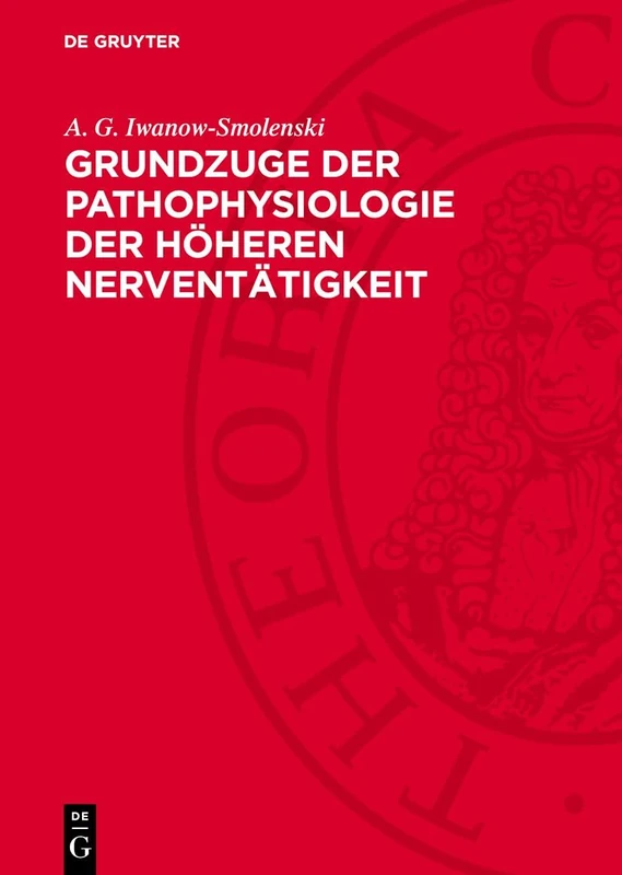 Grundzuge Der Pathophysiologie Der Höheren Nerventätigkeit: Nach Den Forschungsergebnissen I. P. Pawlows Und Seiner Schule