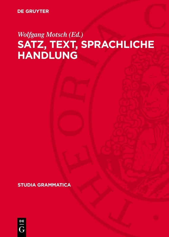 Satz, Text, Sprachliche Handlung: 25 (Studia Grammatica)