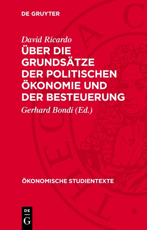Über Die Grundsätze Der Politischen Ökonomie Und Der Besteuerung: 1 (Ökonomische Studientexte)