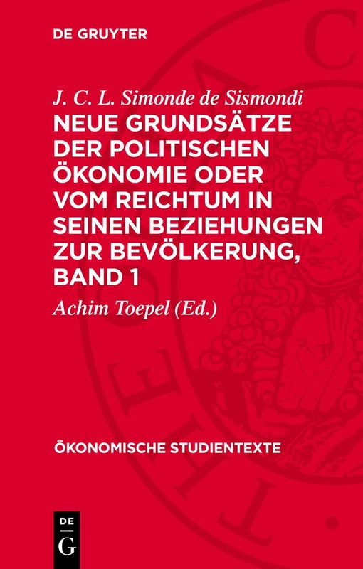 Neue Grundsätze Der Politischen Ökonomie Oder Vom Reichtum in Seinen Beziehungen Zur Bevölkerung, Band 1: 4 (Ökonomische Studientexte)