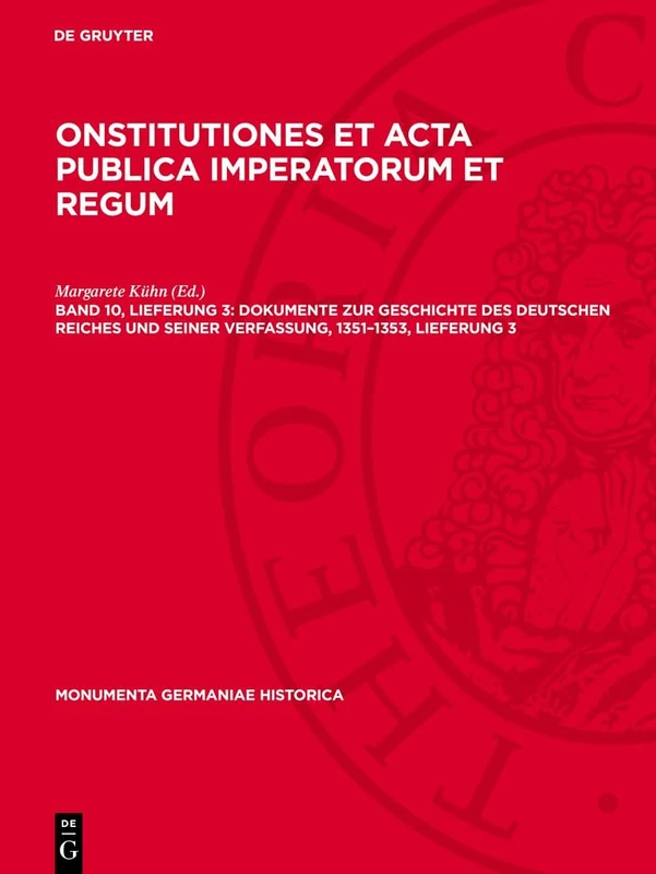Dokumente Zur Geschichte Des Deutschen Reiches Und Seiner Verfassung, 1351-1353, Lieferung 3: 4 (Monumenta Germaniae Historica)