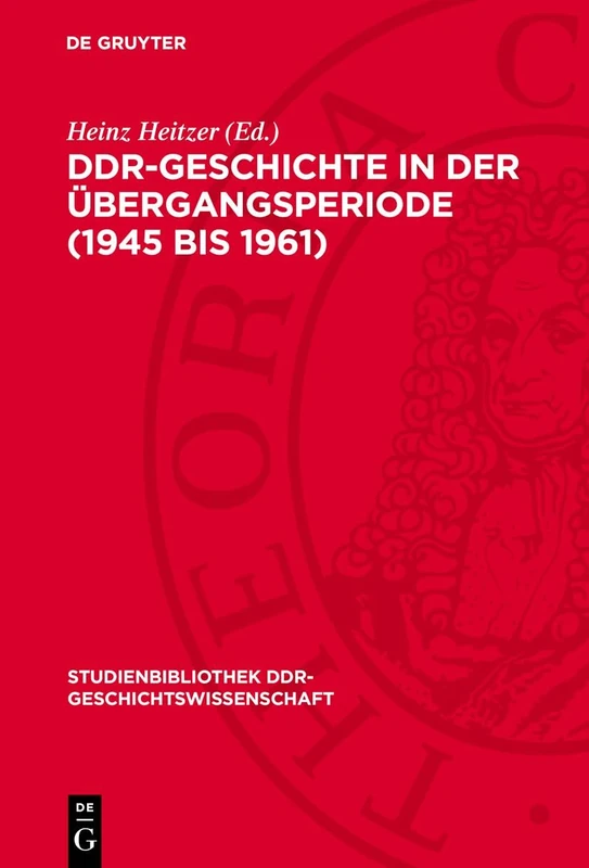 Ddr-Geschichte in Der Übergangsperiode (1945 Bis 1961): 7 (Studienbibliothek Ddr-Geschichtswissenschaft)