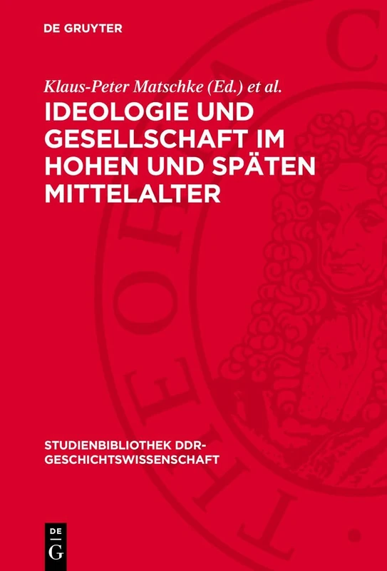 Ideologie Und Gesellschaft Im Hohen Und Späten Mittelalter: 8 (Studienbibliothek Ddr-Geschichtswissenschaft)