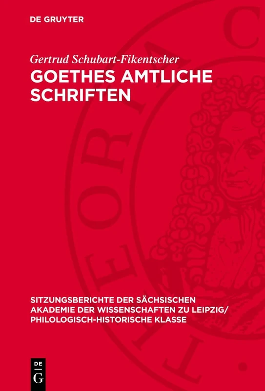 Goethes Amtliche Schriften: Eine Rechtsgeschichtliche Untersuchung: 119 (Sitzungsberichte der Sächsischen Akademie der Wissenschaften Zu Leipzig/ Mathematisch-Naturwissensch)