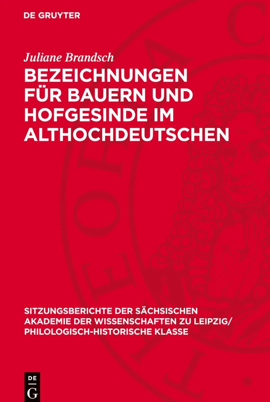 Bezeichnungen Für Bauern Und Hofgesinde Im Althochdeutschen: 127 (Sitzungsberichte der Sächsischen Akademie der Wissenschaften Zu Leipzig/ Mathematisch-Naturwissensch)