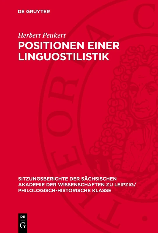 Positionen Einer Linguostilistik: 119 (Sitzungsberichte der Sächsischen Akademie der Wissenschaften Zu Leipzig/ Mathematisch-Naturwissensch)