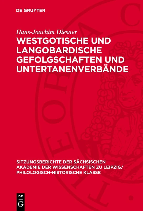 Westgotische Und Langobardische Gefolgschaften Und Untertanenverbände: 120 (Sitzungsberichte der Sächsischen Akademie der Wissenschaften Zu Leipzig/ Mathematisch-Naturwissensch)