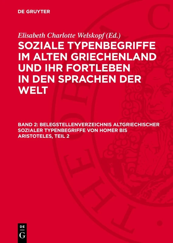 Belegstellenverzeichnis Altgriechischer Sozialer Typenbegriffe Von Homer Bis Aristoteles, Teil 2: Stgfsw-B, Band 2