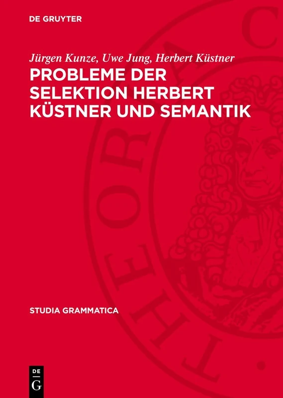 Probleme Der Selektion Herbert Küstner Und Semantik: 28 (Studia Grammatica)