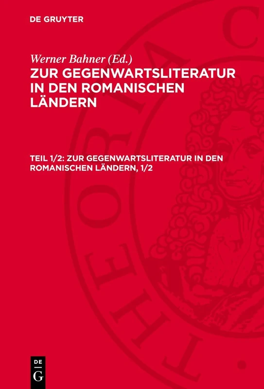 Zur Gegenwartsliteratur in Den Romanischen Ländern. Teil 1/2: Avgrl-B, 1/2