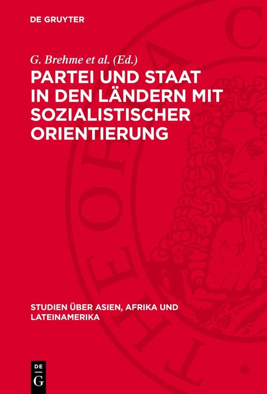 Partei Und Staat in Den Ländern Mit Sozialistischer Orientierung: 11 (Studien Über Asien, Afrika Und Lateinamerika)