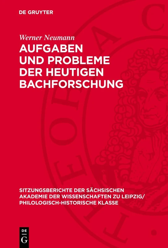 Aufgaben Und Probleme Der Heutigen Bachforschung: 120 (Sitzungsberichte der Sächsischen Akademie der Wissenschaften Zu Leipzig/ Mathematisch-Naturwissensch) - Image 1