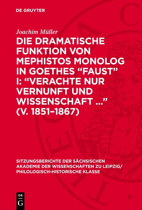Die Dramatische Funktion Von Mephistos Monolog in Goethes "Faust" I: "Verachte Nur Vernunft Und Wissenschaft ..." (V. 1851-1867): 121 ... Zu Leipzig/ Mathematisch-Naturwissensch)