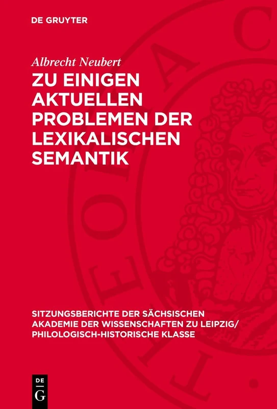 Zu Einigen Aktuellen Problemen Der Lexikalischen Semantik: 121 (Sitzungsberichte der Sächsischen Akademie der Wissenschaften Zu Leipzig/ Mathematisch-Naturwissensch)
