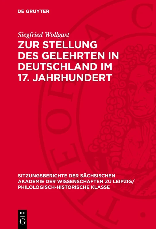 Zur Stellung Des Gelehrten in Deutschland Im 17. Jahrhundert: 125 (Sitzungsberichte der Sächsischen Akademie der Wissenschaften Zu Leipzig/ Mathematisch-Naturwissensch)
