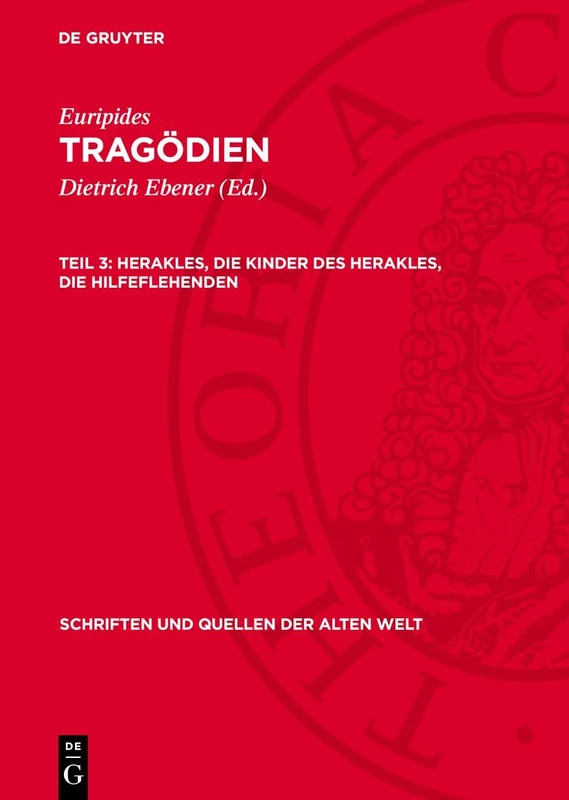 Herakles, Die Kinder Des Herakles, Die Hilfeflehenden: 30 (Schriften Und Quellen Der Alten Welt)