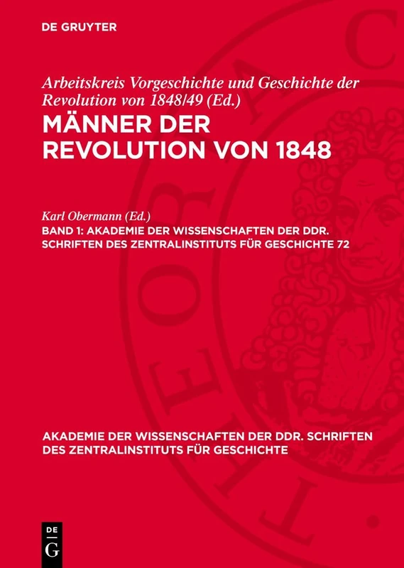 Männer Der Revolution Von 1848. Band 1: 72 (Akademie Der Wissenschaften Der Ddr. Schriften Des Zentralinstituts Für Wirtschaftswissenschaften)