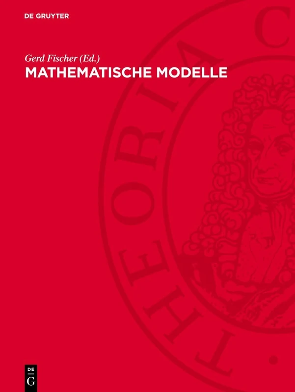 Mathematische Modelle: Aus Den Sammlungen Von Universitäten Und Museen
