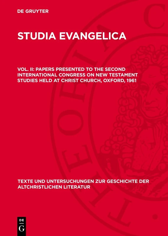 Papers Presented to the Second International Congress on New Testament Studies Held at Christ Church, Oxford, 1961: Part I: The New Testament ... Zur Geschichte der Altchristlichen)