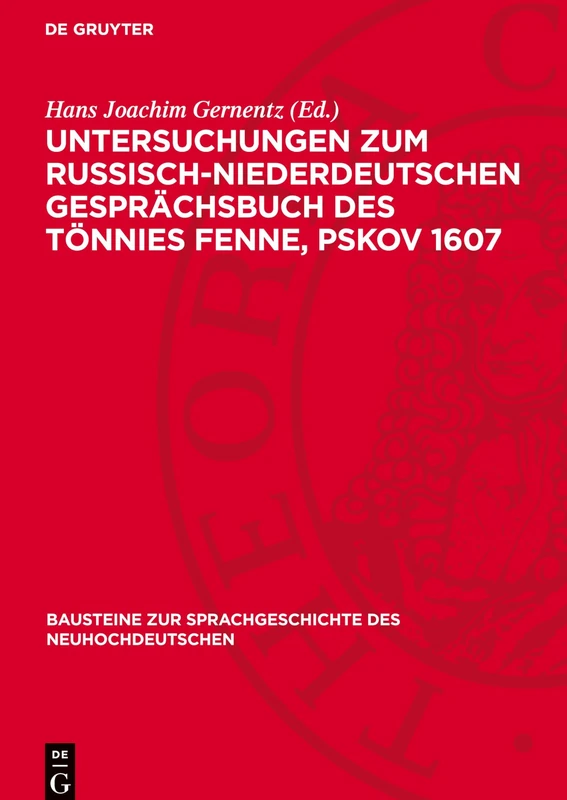 Untersuchungen Zum Russisch-Niederdeutschen Gesprächsbuch Des Tönnies Fenne, Pskov 1607: Ein Beitrag Zur Deutschen Sprachgeschichte: 64 (Bausteine Zur Sprachgeschichte Des Neuhochdeutschen) - Image 1