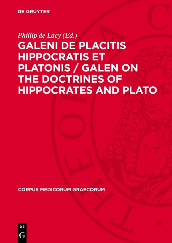 Galeni de Placitis Hippocratis Et Platonis / Galen on the Doctrines of Hippocrates and Plato: 3. Commentarivs Et Indices / Commentary and Indexes: 4 (Corpus Medicorum Graecorum)