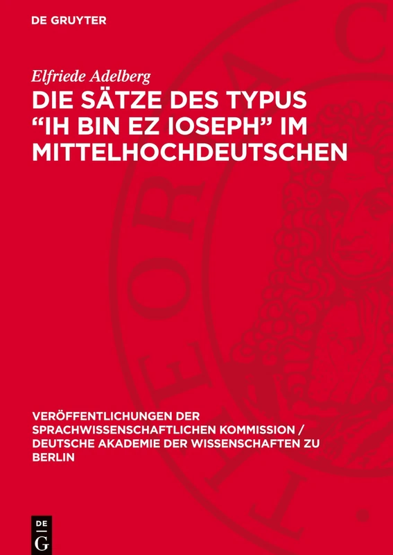 Die Sätze Des Typus "Ih Bin EZ Ioseph" Im Mittelhochdeutschen: 4 (Veröffentlichungen der Sprachwissenschaftlichen Kommission / Deutsche Akademie der Wissenschaften Zu) - Image 1
