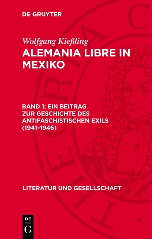 Ein Beitrag Zur Geschichte Des Antifaschistischen Exils (1941-1946) (Literatur Und Gesellschaft)