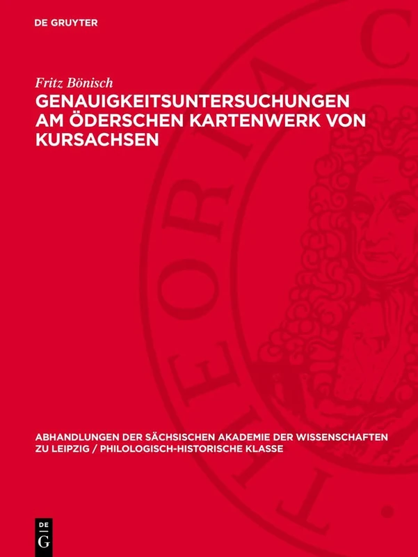 Genauigkeitsuntersuchungen Am Öderschen Kartenwerk Von Kursachsen: 61 (Abhandlungen der Sächsischen Akademie der Wissenschaften Zu)
