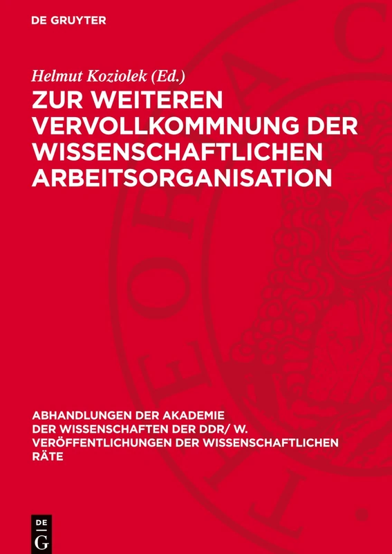 Zur Weiteren Vervollkommnung Der Wissenschaftlichen Arbeitsorganisation: Aufgaben Und Probleme Zur Weiteren Vervollkommnung Der Wissenschaftlichen ... Veröffentlichungen der Wissenschaftlichen R)