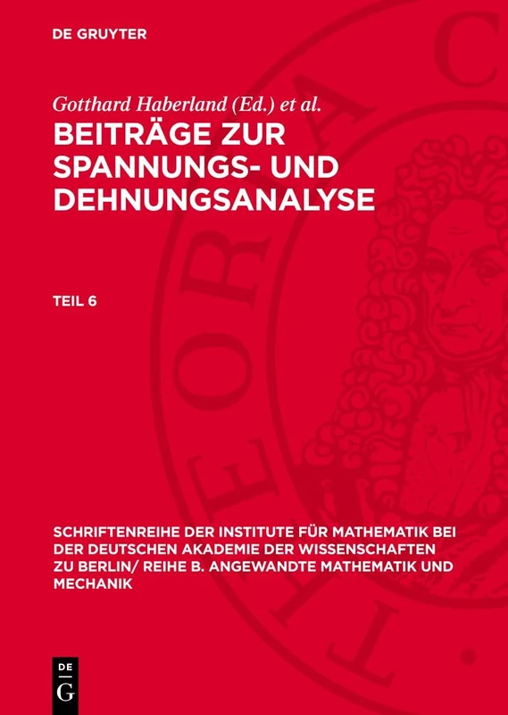 Beiträge Zur Spannungs- Und Dehnungsanalyse. Teil 6: 10 (Schriftenreihe der Institute Für Mathematik Bei der Deutschen Akademie der Wissenschaften Zu Berlin/)