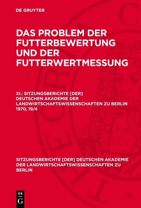 Das Problem Der Futterbewertung Und Der Futterwertmessung. XI.: 1970 (Sitzungsberichte [Der] Deutschen Akademie der Landwirtschaftswissenschaften Zu Berlin)