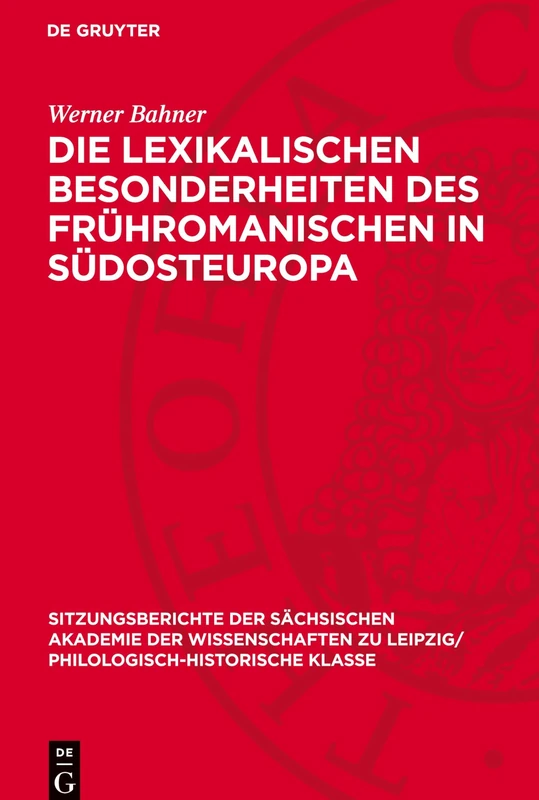 Die Lexikalischen Besonderheiten Des Frühromanischen in Südosteuropa: 115 (Sitzungsberichte der Sächsischen Akademie der Wissenschaften Zu Leipzig/ Mathematisch-Naturwissensch)