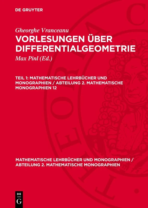 Mathematische Lehrbücher und Monographien / Abteilung 2. Mathematische Monographien Vorlesungen über Differentialgeometrie: Vorlesungen Über Differentialgeometrie. Teil 1: 12