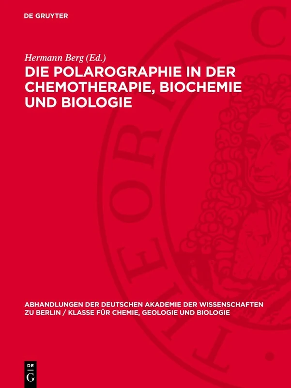 Die Polarographie in Der Chemotherapie, Biochemie Und Biologie: I. Jenaer Symposium 13. Bis 15. September 1962. Vorträge, Diskussionen Und ... Berlin / Klasse Für Sprachen, Literatur Un)