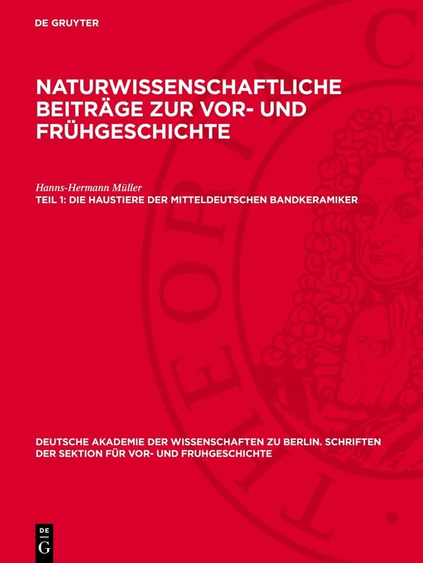 Die Haustiere Der Mitteldeutschen Bandkeramiker: 17 (Deutsche Akademie der Wissenschaften Zu Berlin. Schriften der Sektion Für Vor- Und Fruhgeschichte)