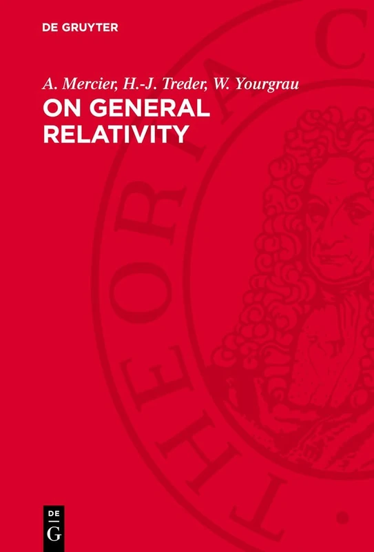On General Relativity: An Analysis of the Fundamentals of the Theory of General Relativity and Gravitation