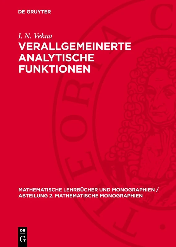 Verallgemeinerte Analytische Funktionen: 15 (Mathematische Lehrbücher Und Monographien / Abteilung 2. Mathematische Monographien)