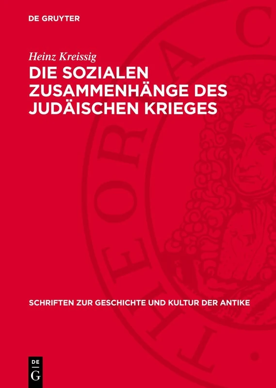 Die Sozialen Zusammenhänge Des Judäischen Krieges: Klassen Und Klassenkampf Im Palästina Des 1. Jahrhunderts V. U. Z. (Schriften Zur Geschichte Und Kultur der Antike)