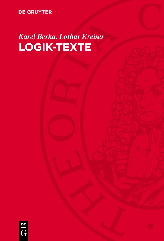Logik-Texte: Kommentierte Auswahl Zur Geschichte Der Modernen Logik