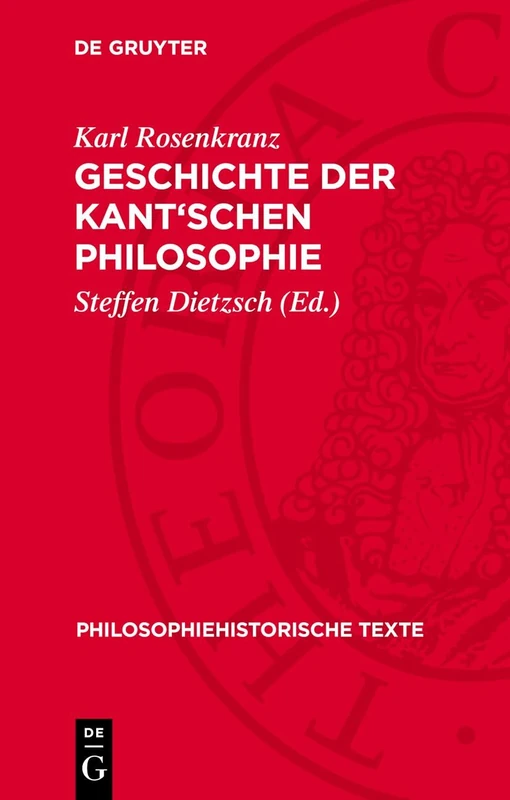 Geschichte Der Kant'schen Philosophie (Philosophiehistorische Texte)